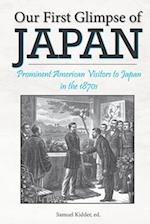 Our First Glimpse of Japan: Prominent American Visitors to Japan in the 1870s 