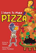 I Want To Make Pizza 