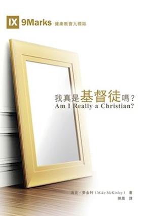 &#25105;&#30495;&#26159;&#22522;&#30563;&#24466;&#21966;&#65311;&#65288;&#32321;&#39636;&#20013;&#25991;&#65289;Am I Really a Christian? (Traditional