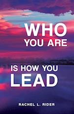 Who You Are is How You Lead 