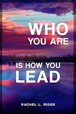 Who You Are Is How You Lead