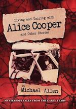 Living and Touring with Alice Cooper and Other Stories 