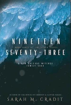 Nineteen Seventy-Three: A New Orleans Witches Family Saga