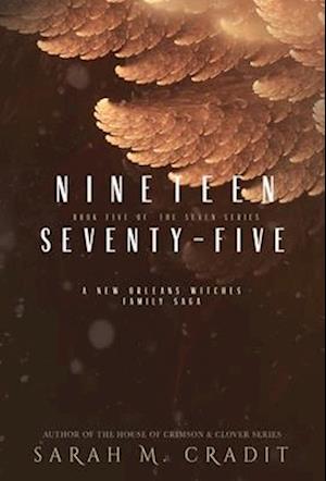 Nineteen Seventy-Five: A New Orleans Witches Family Saga