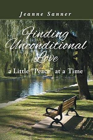 Finding Unconditional Love: A Little Peace at a Time