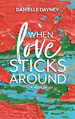 When Love Sticks Around 