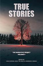 True Stories : The Narrative Project Volume V 