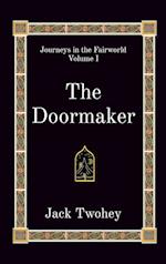 The Doormaker: Journeys in the Fairworld Volume I 