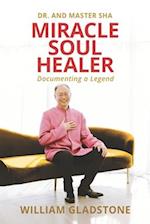 Miracle Soul Healer: Documenting a Legend 