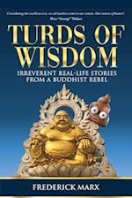 Turds of Wisdom: Irreverent Real-Life Stories from a Buddhist Rebel 