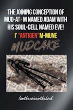 THE JOINING CONCEPTION OF MUD-ATOM NAMED ADAM WITH HIS SOUL-CELL NAMED EVE!  I' 'ANTIGEN'M-MUNE MUD CAKE