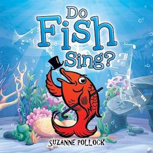 Do Fish Sing?