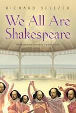 We All Are Shakespeare 