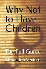 Why Not to Have Children: The Full Guide 