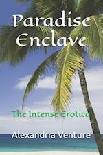 Paradise Enclave: The Intense Erotica 
