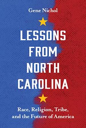 Lessons from North Carolina : Race, Religion, Tribe, and the Future of America