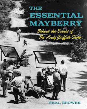 Essential Mayberry: Behind the Scenes of the Andy Griffith Show