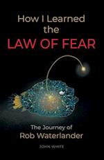 How I Learned the LAW OF FEAR