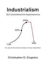 Industrialism - Our Commitment to Impermanence 