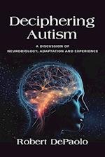 Deciphering Autism: A Discussion of Neurobiology, Adaptation and Experience 