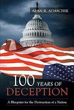 100 Years of Deception: A Blueprint for the Destruction of a Nation 