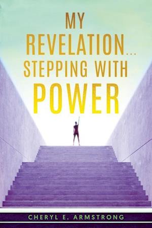 My Revelation...Stepping with Power