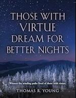 Those With Virtue Dream For Better Nights