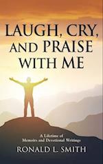 "Laugh, Cry, and Praise with Me"