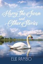 Harry the Swan & Other Stories