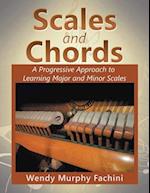 Scales and Chords: A Progressive Approach to Learning Major and Minor Scales 