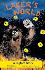 Laker's World, A Bigfoot Story 