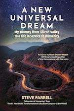 A New Universal Dream: My Journey from Silicon Valley to a Life in Service to Humanity 