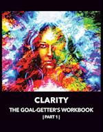 Clarity  | The  Goal-Getter's  Workbook,  Part 1 | For Personal Growth, Confidence, Spirituality