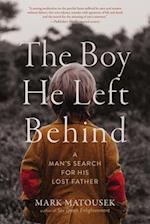 The Boy He Left Behind: A Man's Search for His Lost Father 
