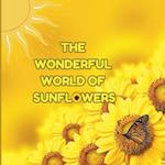 The Wonderful World of Sunflowers