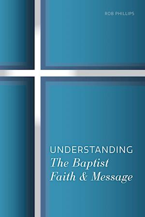 Understanding the Baptist Faith & Message