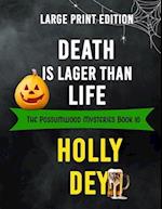 Death is Lager Than Life: Large Print Edition 