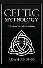 Celtic Mythology: Tales From the Celtic Pantheon 