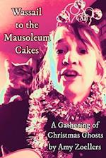 Wassail to the Mausoleum Cakes: A Gathering of Christmas Ghosts 