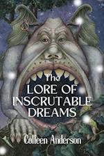 The Lore of Inscrutable Dreams 