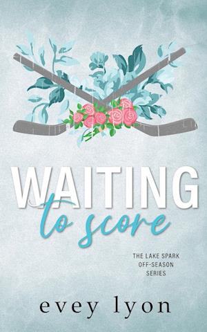 Waiting to Score: A Small Town Hockey Romance