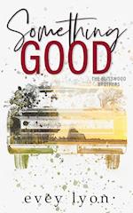 Something Good: A Small Town Enemies to Lovers Romance 