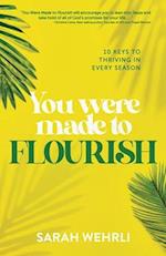 You Were Made to Flourish