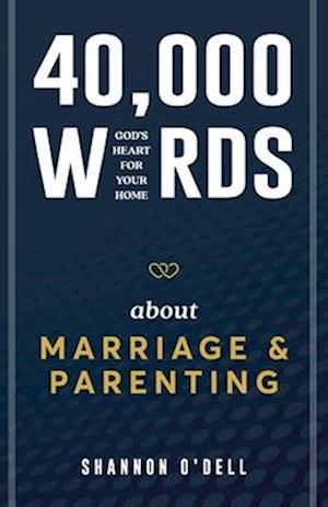 40,000 Words About Marriage and Parenting