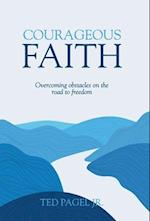 Courageous Faith: Overcoming Obstacles on the Road to Freedom 