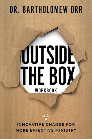 Outside the Box Workbook: Innovative Change for More Effective Ministry