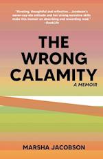 The Wrong Calamity: A Memoir 