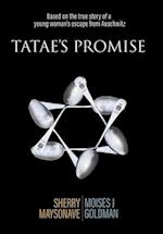 Tatae's Promise: Based on the true story of a young woman's escape from Auschwitz 