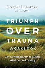 Triumph Over Trauma Workbook