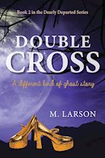 Double Cross: A Different Kind of Ghost Stoyr 